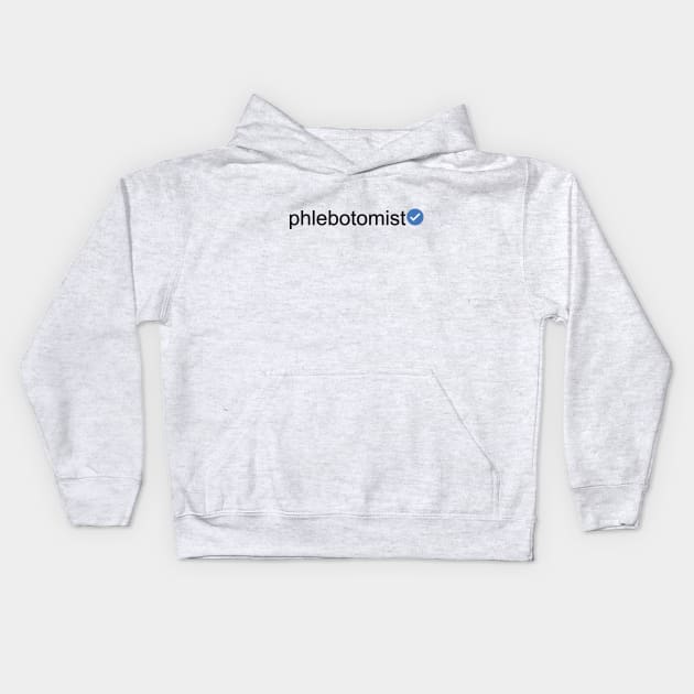 Verified Phlebotomist (Black Text) Kids Hoodie by inotyler